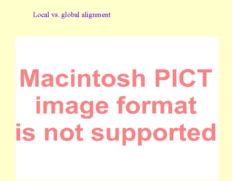 Local vs. global alignment 