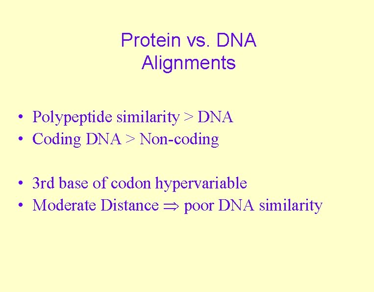 Protein vs. DNA Alignments • Polypeptide similarity > DNA • Coding DNA > Non-coding