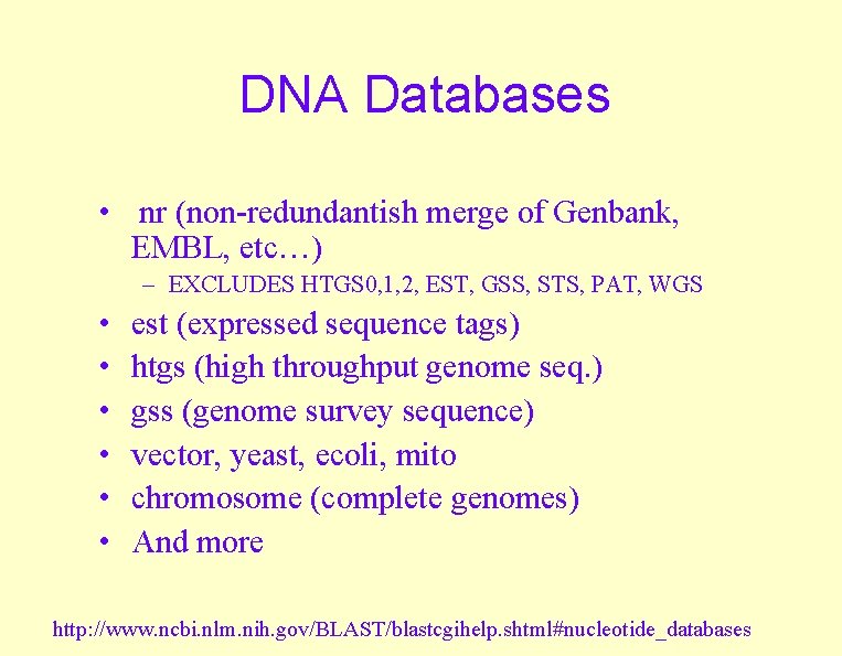 DNA Databases • nr (non-redundantish merge of Genbank, EMBL, etc…) – EXCLUDES HTGS 0, DNA Databases • nr (non-redundantish merge of Genbank, EMBL, etc…) – EXCLUDES HTGS 0,