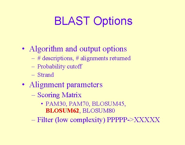 BLAST Options • Algorithm and output options – # descriptions, # alignments returned –