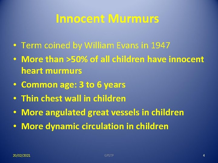 Innocent Murmurs • Term coined by William Evans in 1947 • More than >50%