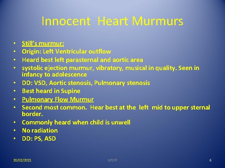 Innocent Heart Murmurs • • • Still’s murmur: Origin: Left Ventricular outflow Heard best