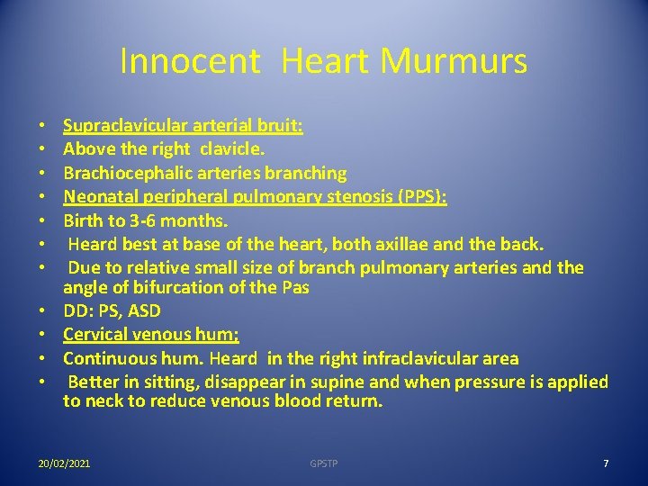 Innocent Heart Murmurs • • • Supraclavicular arterial bruit: Above the right clavicle. Brachiocephalic