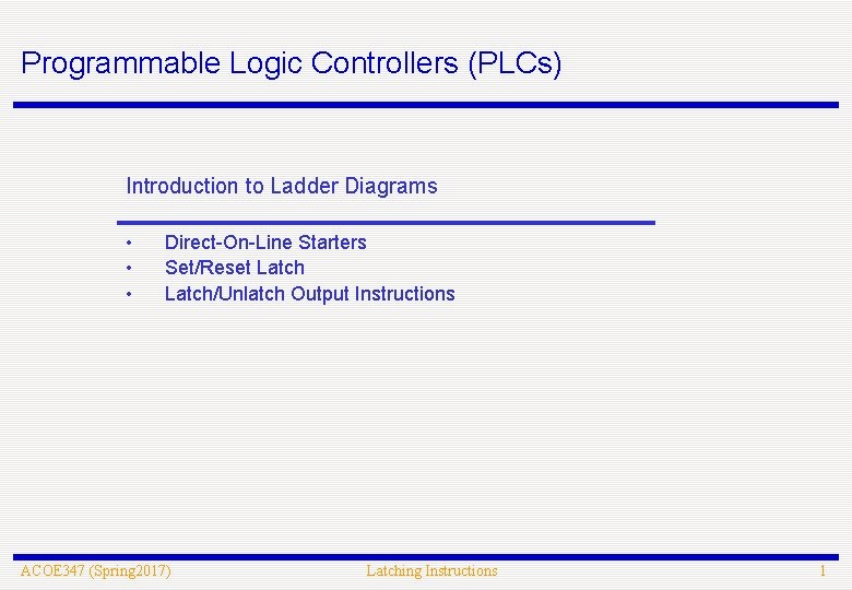 Programmable Logic Controllers (PLCs) Introduction to Ladder Diagrams • • • Direct-On-Line Starters Set/Reset