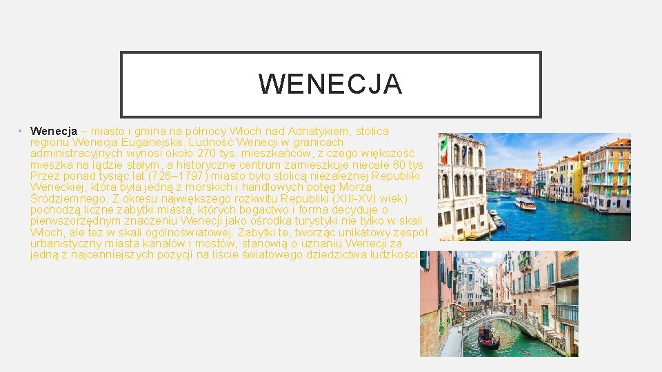 WENECJA • Wenecja – miasto i gmina na północy Włoch nad Adriatykiem, stolica regionu