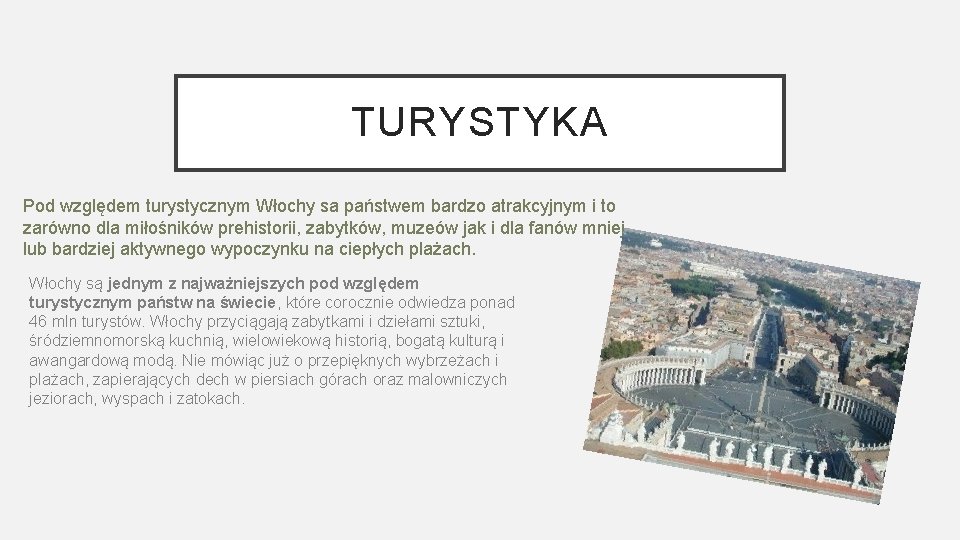 TURYSTYKA Pod względem turystycznym Włochy sa państwem bardzo atrakcyjnym i to zarówno dla miłośników