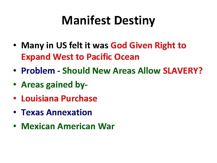 Manifest Destiny • Many in US felt it was God Given Right to Expand
