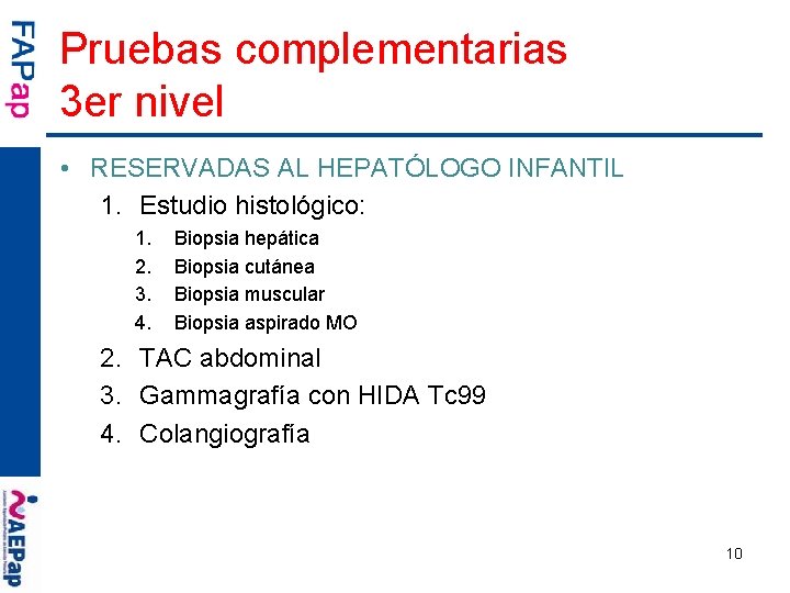 Pruebas complementarias 3 er nivel • RESERVADAS AL HEPATÓLOGO INFANTIL 1. Estudio histológico: 1.