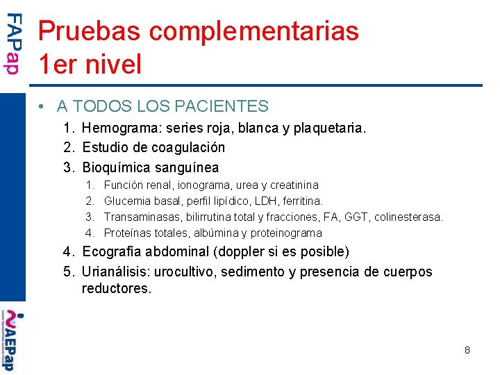 Pruebas complementarias 1 er nivel • A TODOS LOS PACIENTES 1. Hemograma: series roja,