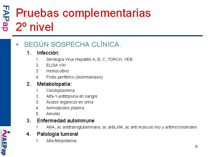 Pruebas complementarias 2º nivel • SEGÚN SOSPECHA CLÍNICA. 1. Infección: 1. 2. 3. 4.