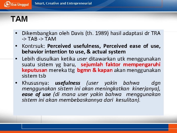 TAM • Dikembangkan oleh Davis (th. 1989) hasil adaptasi dr TRA -> TAB ->
