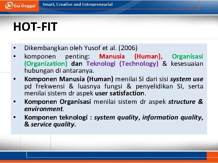 HOT-FIT • • • Dikembangkan oleh Yusof et al. (2006) komponen penting: Manusia (Human),
