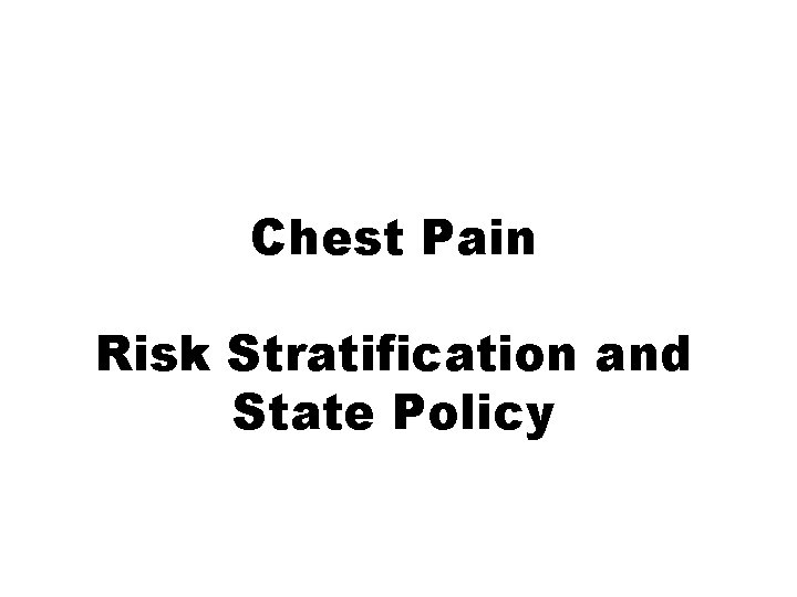 Chest Pain Risk Stratification and State Policy 