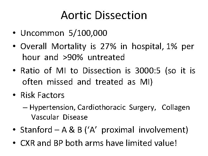 Aortic Dissection • Uncommon 5/100, 000 • Overall Mortality is 27% in hospital, 1%