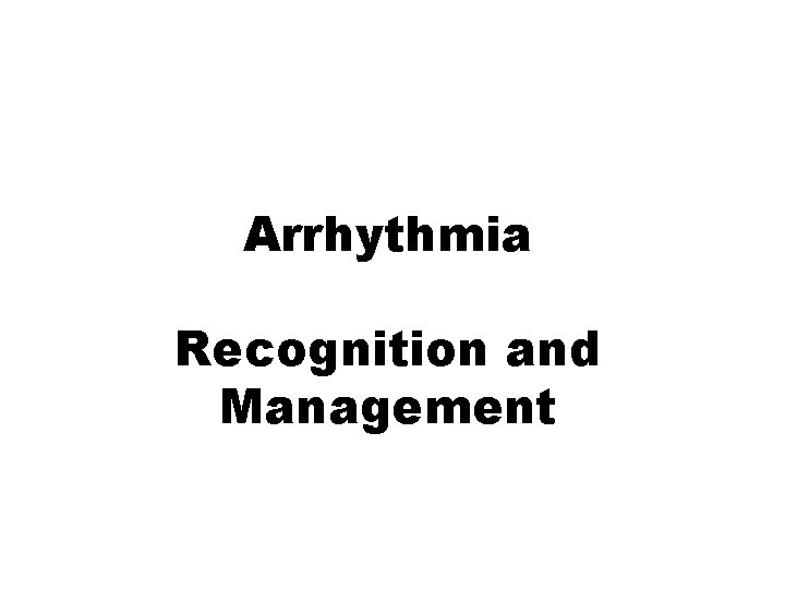 Arrhythmia Recognition and Management 