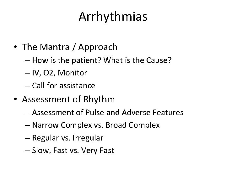 Arrhythmias • The Mantra / Approach – How is the patient? What is the