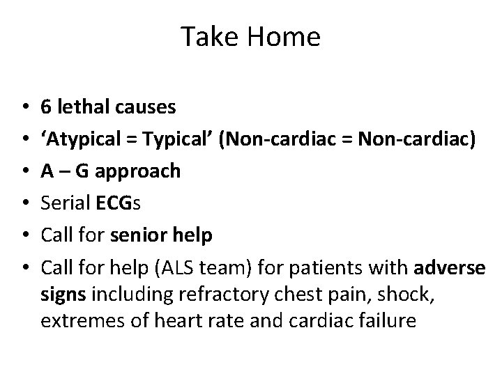 Take Home • • • 6 lethal causes ‘Atypical = Typical’ (Non-cardiac = Non-cardiac)