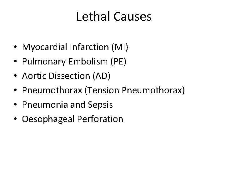  Lethal Causes • • • Myocardial Infarction (MI) Pulmonary Embolism (PE) Aortic Dissection