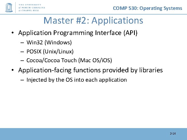 COMP 530: Operating Systems Master #2: Applications • Application Programming Interface (API) – Win