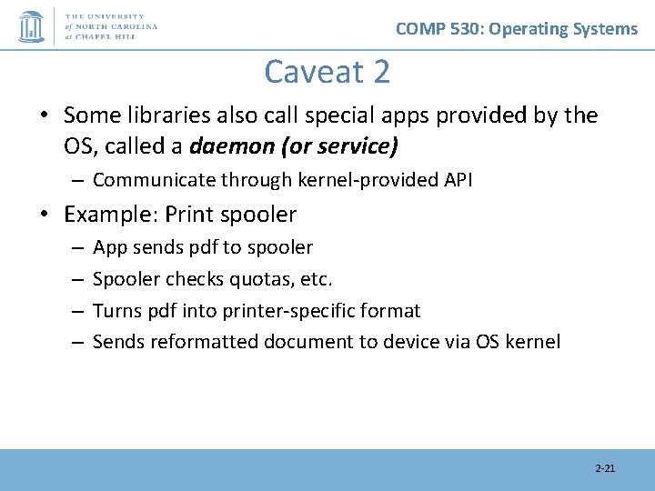 COMP 530: Operating Systems Caveat 2 • Some libraries also call special apps provided