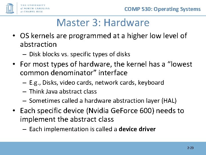 COMP 530: Operating Systems Master 3: Hardware • OS kernels are programmed at a