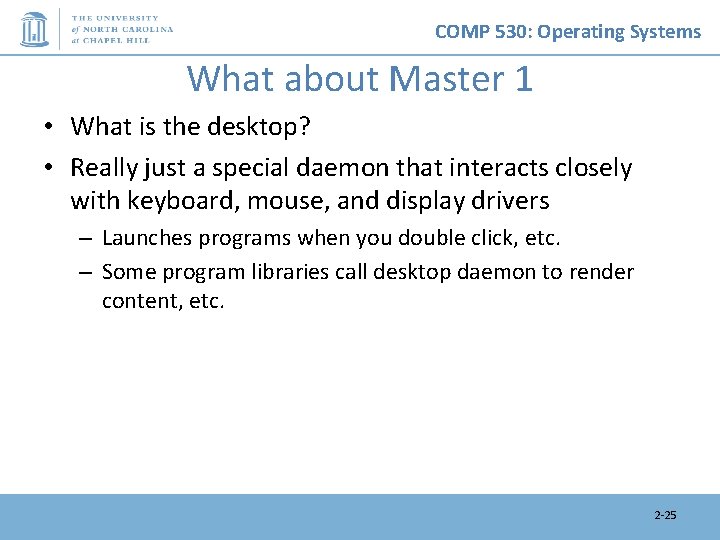 COMP 530: Operating Systems What about Master 1 • What is the desktop? •