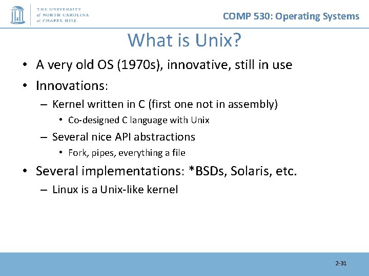 COMP 530: Operating Systems What is Unix? • A very old OS (1970 s),