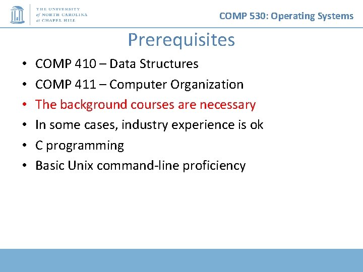 COMP 530: Operating Systems Prerequisites • • • COMP 410 – Data Structures COMP