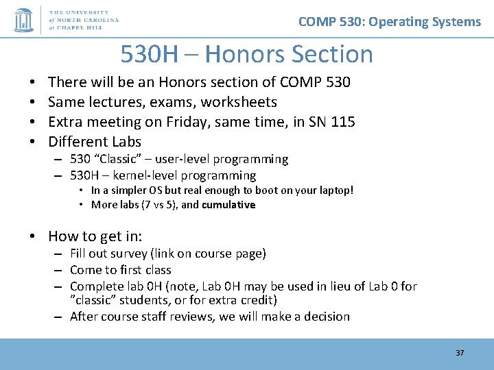 COMP 530: Operating Systems 530 H – Honors Section • • There will be