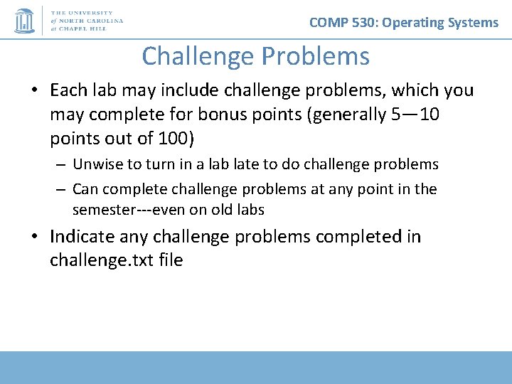 COMP 530: Operating Systems Challenge Problems • Each lab may include challenge problems, which