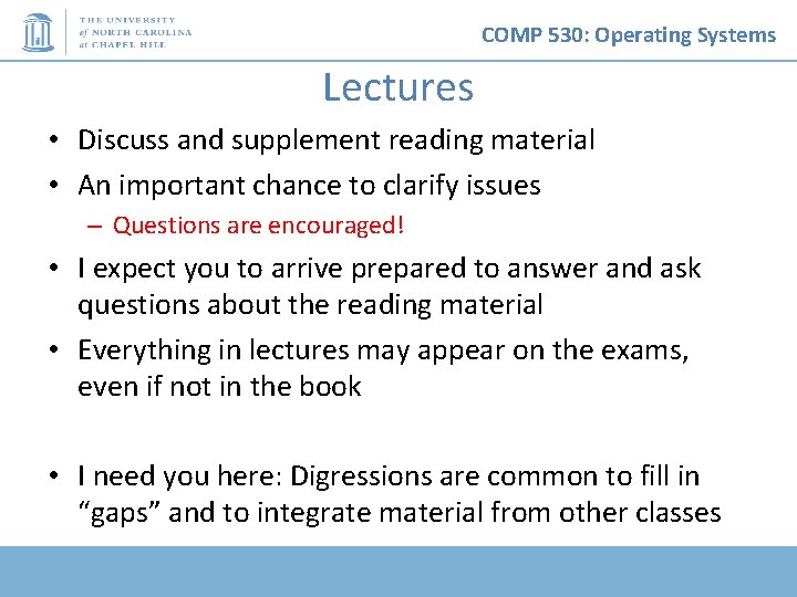 COMP 530: Operating Systems Lectures • Discuss and supplement reading material • An important