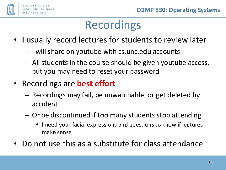 COMP 530: Operating Systems Recordings • I usually record lectures for students to review