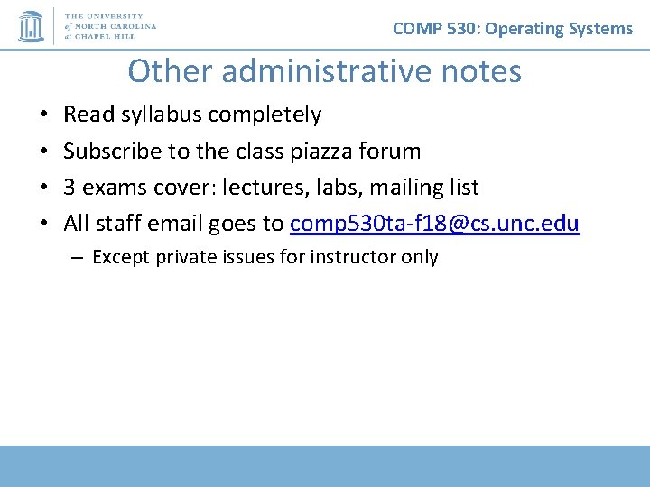 COMP 530: Operating Systems Other administrative notes • • Read syllabus completely Subscribe to