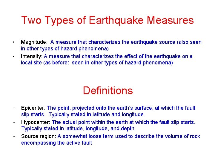Two Types of Earthquake Measures • • Magnitude: A measure that characterizes the earthquake Two Types of Earthquake Measures • • Magnitude: A measure that characterizes the earthquake