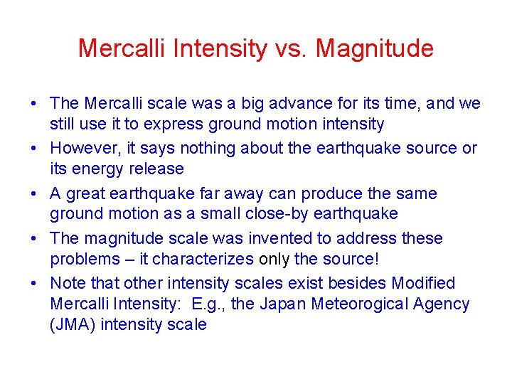 Mercalli Intensity vs. Magnitude • The Mercalli scale was a big advance for its Mercalli Intensity vs. Magnitude • The Mercalli scale was a big advance for its