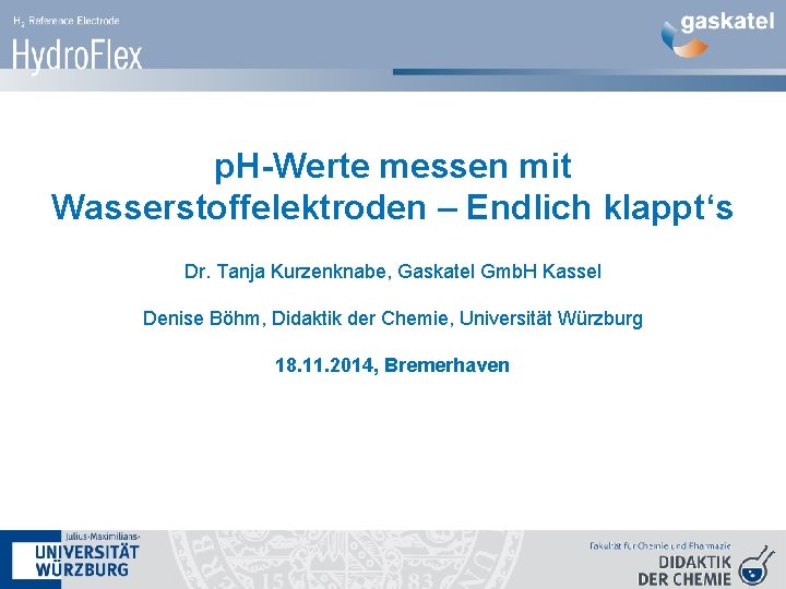 p. H-Werte messen mit Wasserstoffelektroden – Endlich klappt‘s Dr. Tanja Kurzenknabe, Gaskatel Gmb. H