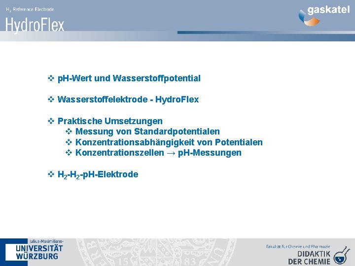 v p. H-Wert und Wasserstoffpotential v Wasserstoffelektrode - Hydro. Flex v Praktische Umsetzungen v