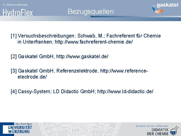 Bezugsquellen [1] Versuchsbeschreibungen: Schwab, M. ; Fachreferent für Chemie in Unterfranken; http: //www. fachreferent-chemie.