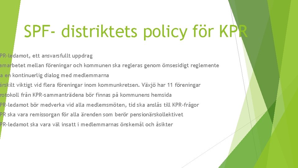 SPF- distriktets policy för KPR PR-ledamot, ett ansvarsfullt uppdrag amarbetet mellan föreningar och kommunen