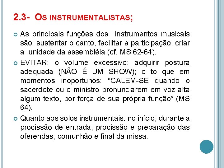 2. 3 - OS INSTRUMENTALISTAS; As principais funções dos instrumentos musicais são: sustentar o