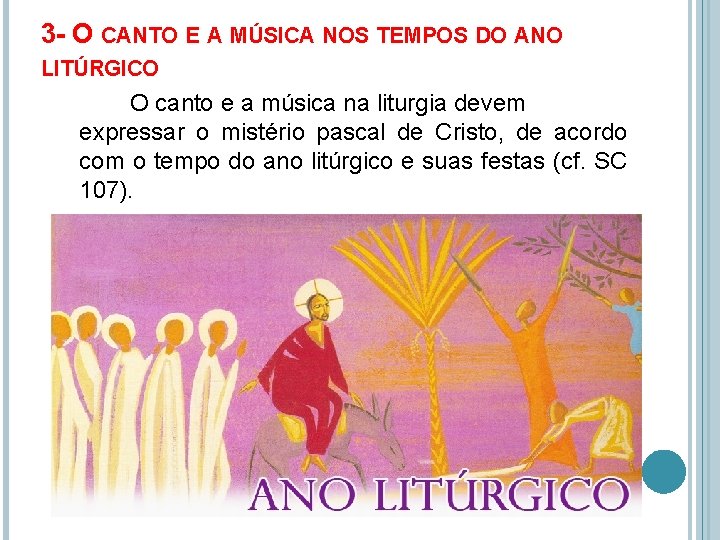 3 - O CANTO E A MÚSICA NOS TEMPOS DO ANO LITÚRGICO O canto