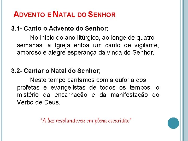 ADVENTO E NATAL DO SENHOR 3. 1 - Canto o Advento do Senhor; No