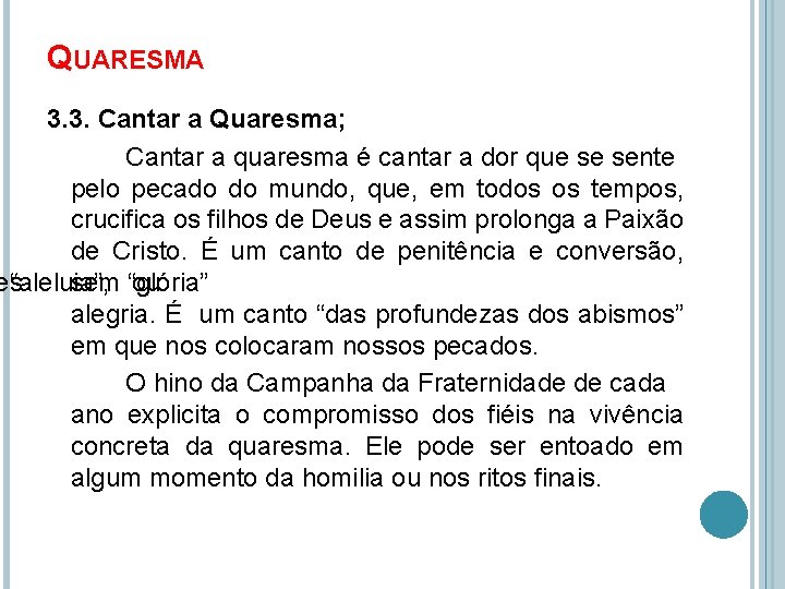 QUARESMA 3. 3. Cantar a Quaresma; Cantar a quaresma é cantar a dor que