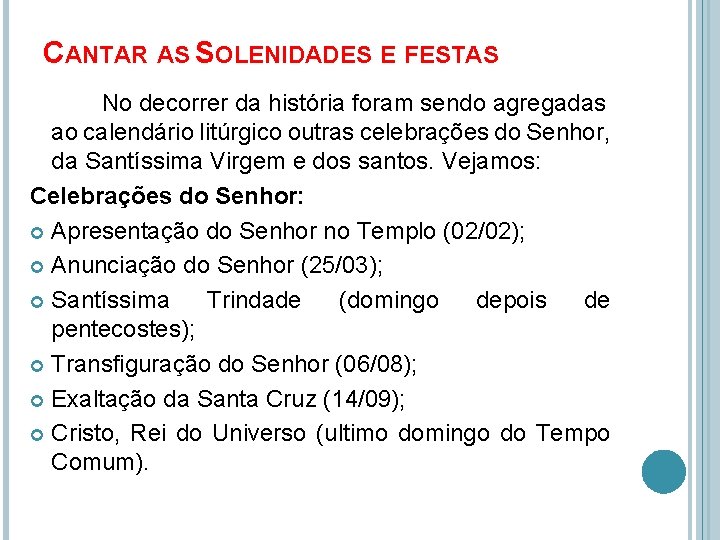 CANTAR AS SOLENIDADES E FESTAS No decorrer da história foram sendo agregadas ao calendário