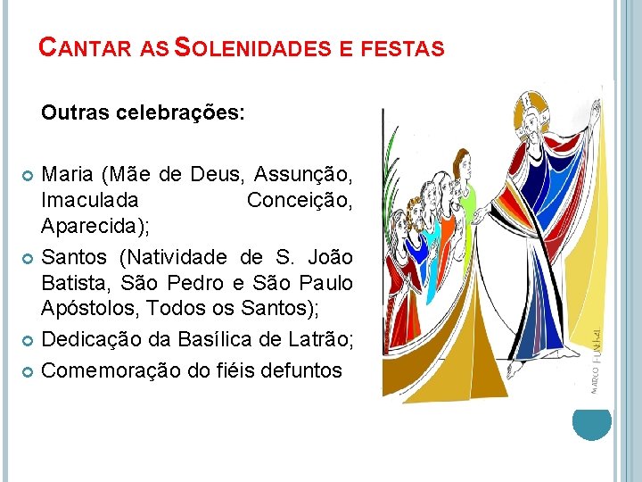 CANTAR AS SOLENIDADES E FESTAS Outras celebrações: Maria (Mãe de Deus, Assunção, Imaculada Conceição,