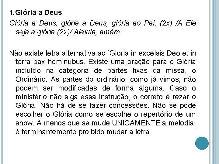 1. Glória a Deus, glória ao Pai. (2 x) /A Ele seja a glória