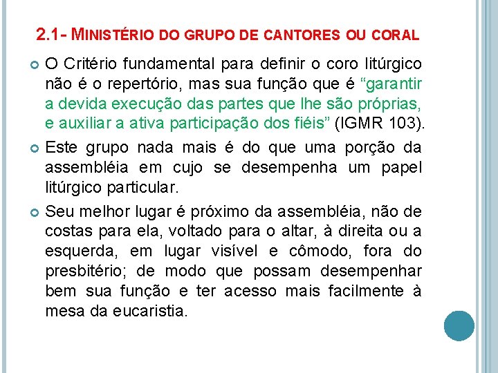 2. 1 - MINISTÉRIO DO GRUPO DE CANTORES OU CORAL O Critério fundamental para