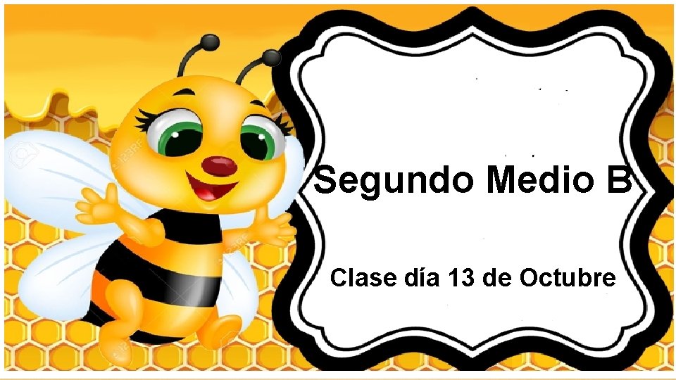 Segundo Medio B Clase día 13 de Octubre 