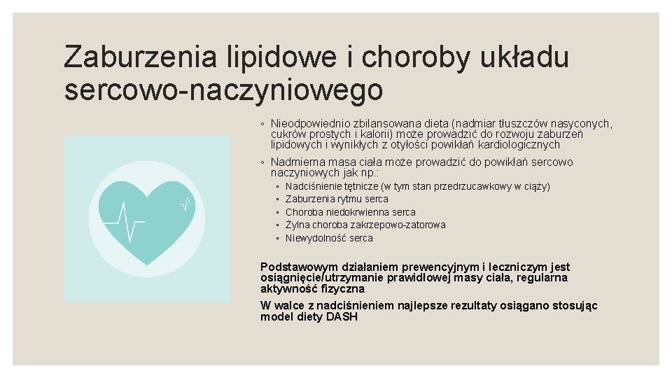 Zaburzenia lipidowe i choroby układu sercowo-naczyniowego ◦ Nieodpowiednio zbilansowana dieta (nadmiar tłuszczów nasyconych, cukrów