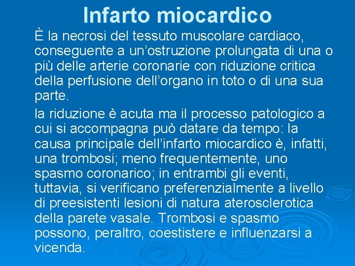 Infarto miocardico È la necrosi del tessuto muscolare cardiaco, conseguente a un’ostruzione prolungata di